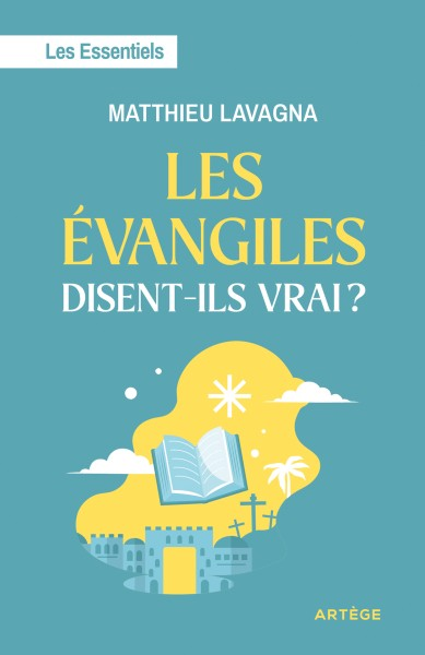 Les Évangiles disent-ils vrai ?